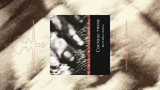 A Kissed Out Red Floatboat by Cocteau Twins from Blue Bell Knoll