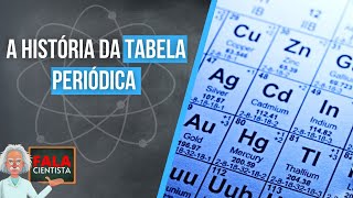 A HISTÓRIA DA TABELA PERIÓDICA | FALA CIENTISTA