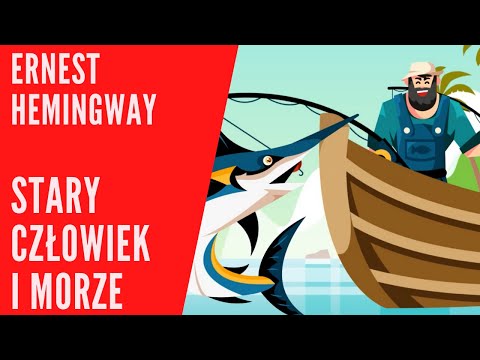 Ernest Hemingway Stary Człowiek i Morze - streszczenie lektury