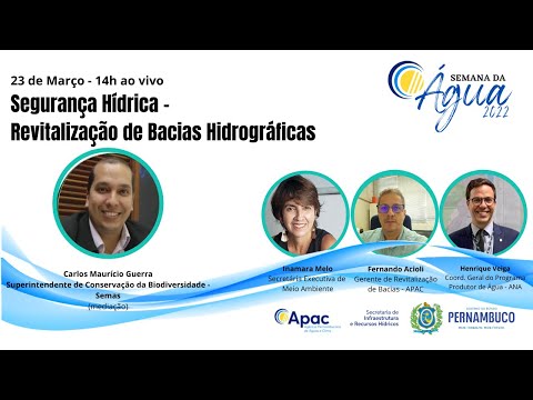 Semana da Água Apac 2022 -  23 de Março - Segurança Hídrica – Revitalização de Bacias Hidrográficas