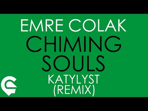 EMRE COLAK -CHIMING SOULS (Katylyst Remix)