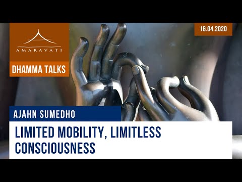Limited mobility, limitless consciousness | Ajahn Sumedho | 16.04.2020