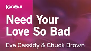 Karaoke Need Your Love So Bad - Eva Cassidy *