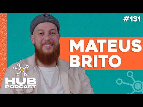 MATEUS BRITO | HUB Podcast - EP 131