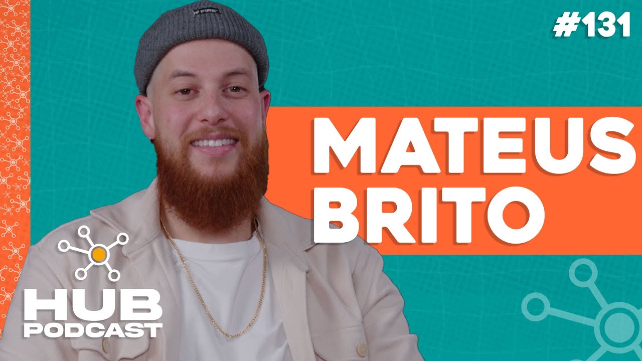 MATEUS BRITO | HUB Podcast - EP 131