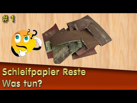 Was tun mit Schleifpapier Resten? (Tipps & Tricks Folge 1)