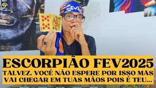 ♏️ESCORPIÃO/FEV25 • TALVEZ, VOCÊ NÃO ESPERE POR ISSO MAS VAI CHEGAR EM TUAS MÃOS POIS JÁ É...