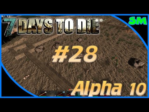 7 Days to Die Alpha 10.4 - Part 28 "STARTING A MEGA FORTRESS" (FaceCam, Single Player, Gameplay)