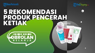 Punya Masalah Ketiak Gelap? Cobain 5 Rekomendasi Produk Ini, Dijamin Aman dan Ampuh