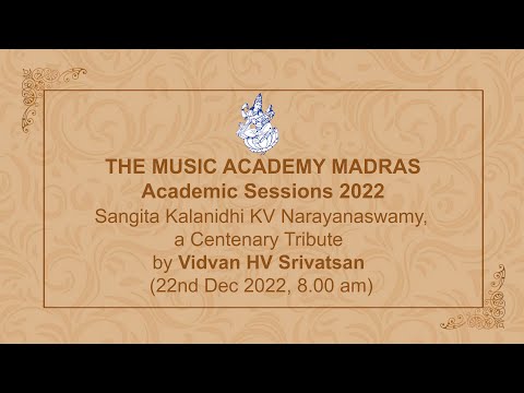 LecDem 12 Sangita Kalanidhi KV Narayanaswamy, a Centenary Tribute at The Music Academy Madras 2022