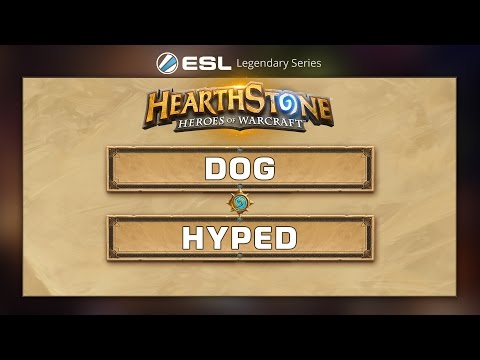 Hearthstone - Dog vs. Hyped - ESL Legendary Series - Master Builder W2