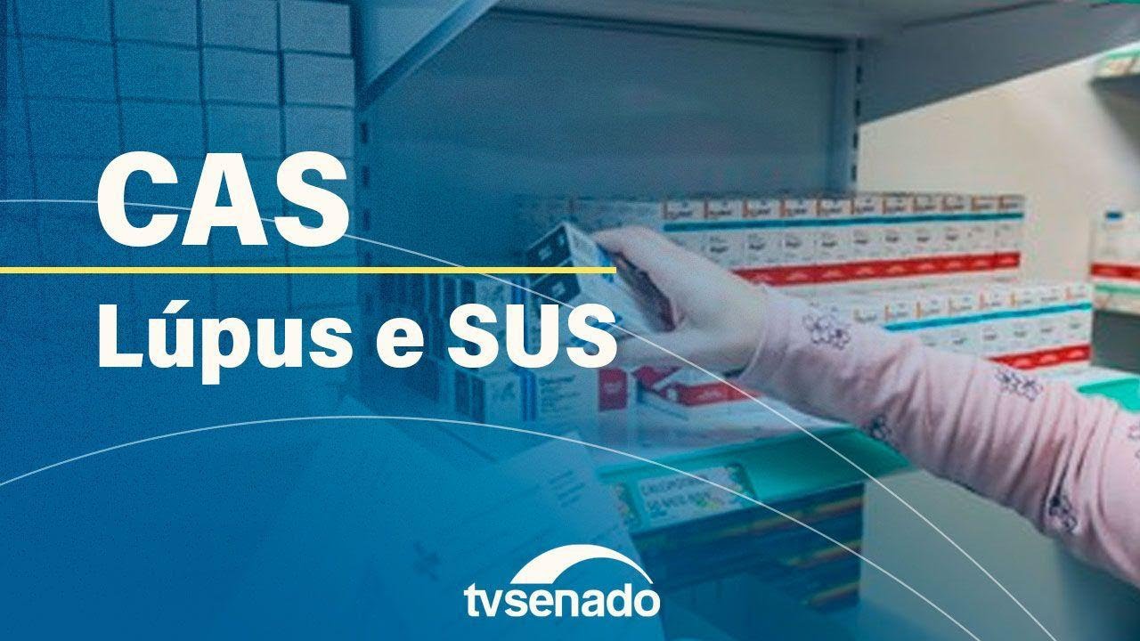 Comissão de Assuntos Sociais debate atendimento no SUS a pacientes com lúpus – 31/10/24