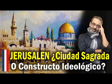 JERUSALEN ¿Ciudad Sagrada o Constructo ideológico?
