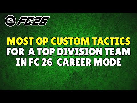 Best Custom Tactics for a Top Team in FC 26 Career mode