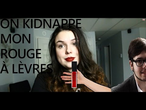 ON KIDNAPPE MON ROUGE À LÈVRES