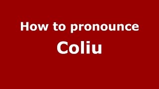 How to pronounce Coliu