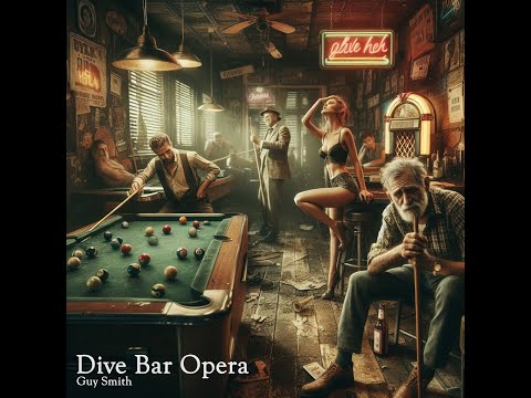 Dive Bar Opera - Guy Smith