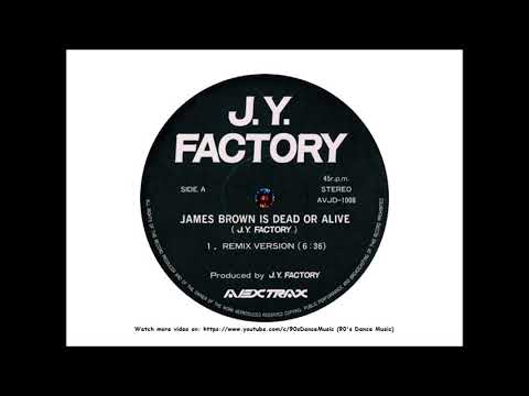 J.Y. Factory - James Brown Is Dead Or Alive ?!?! (Remix Version) (90's Dance Music) ✅