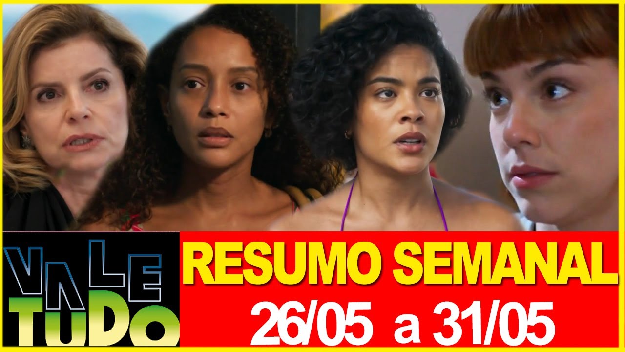 VALE TUDO | Resumo semanal | De 26/05 a 31/05 | RESUMÃO
