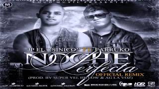 JP El Sinico Ft Farruko - Noche Perfecta Remix ✓