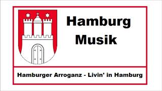 Hamburg Musik : # 26  » Hamburger Arroganz - Livin' in Hamburg «