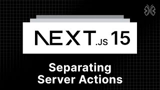 Next.js 15 Tutorial - 77 - Separating Server Actions