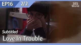 CC/FULL Love in Trouble EP16 (2/2)  수상한파�