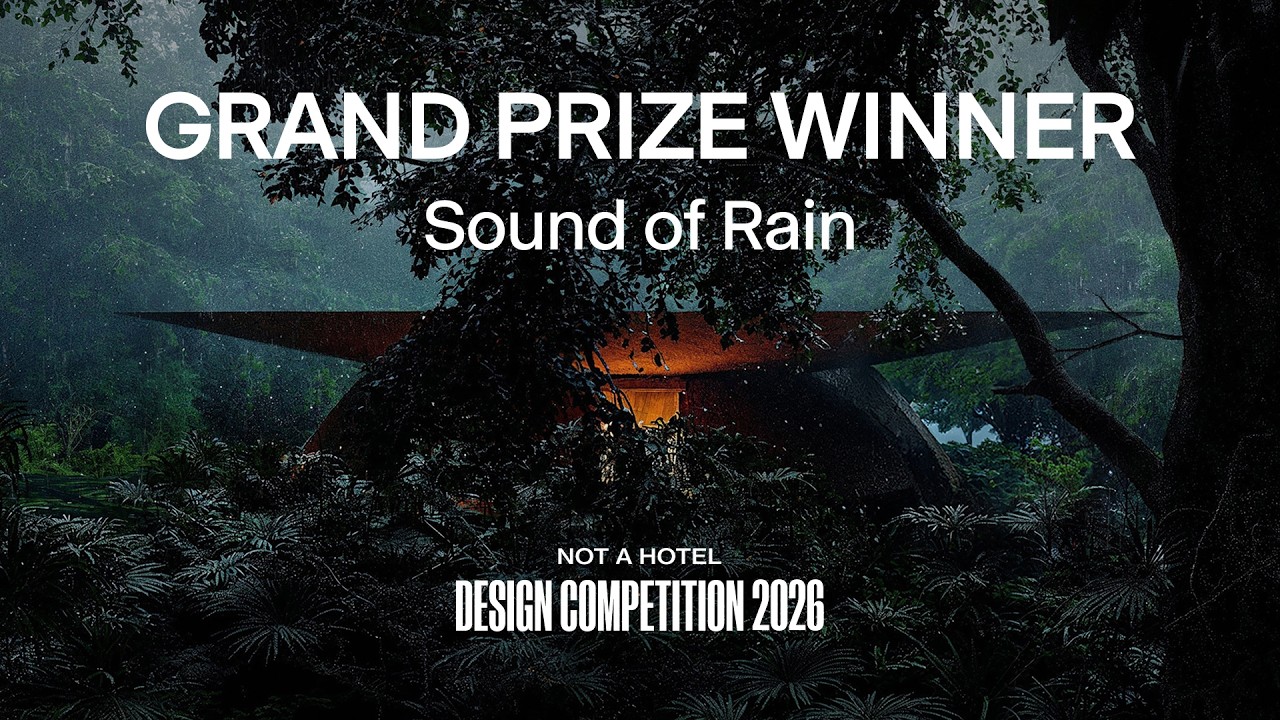 Grand Prize Winner | NOT A HOTEL DESIGN COMPETITION 2026