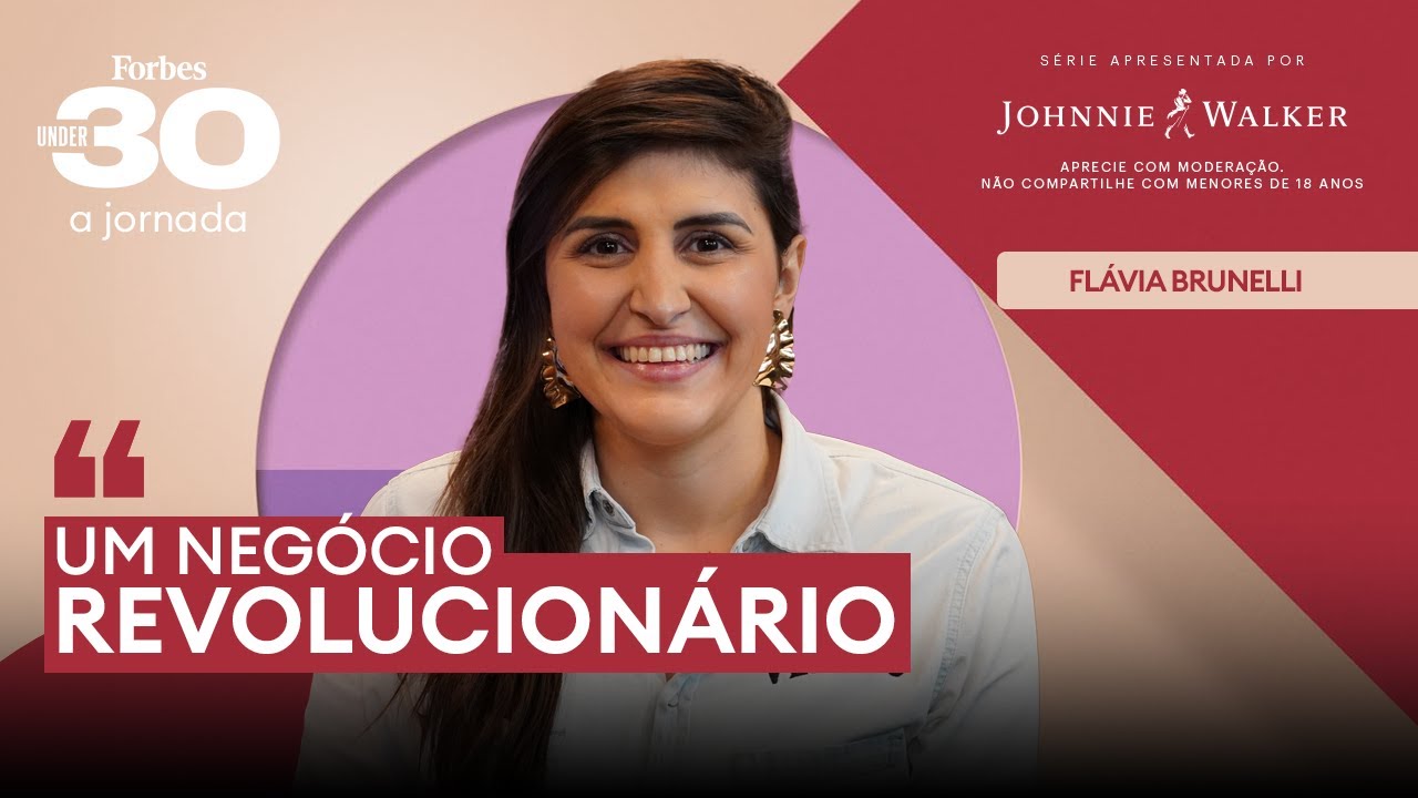 O SEGREDO por trás do NEGÓCIO INÉDITO de FLÁVIA BRUNELLI | Forbes Under 30 - A Jornada