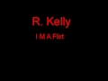 R. Kelly I M A Flirt + Lyrics