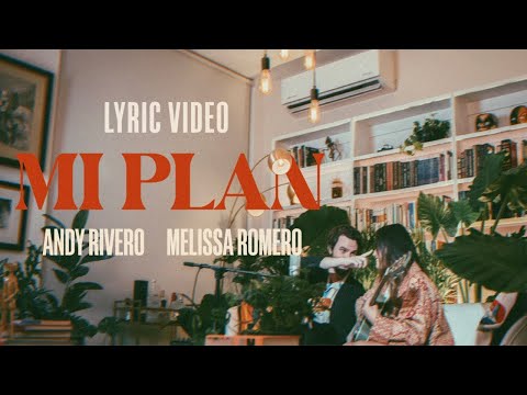 Andy Rivero, Melissa Romero, BOH - Mi Plan (Lyric Video)
