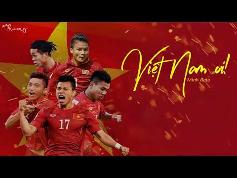 🇻🇳 VIỆT NAM ƠI (🇻🇳 U23 VIỆT NAM - TỰ HÀO HÁT MÃI LÊN VIỆT NAM ƠI 🇻🇳) | MINH BETA「Lyric Video」