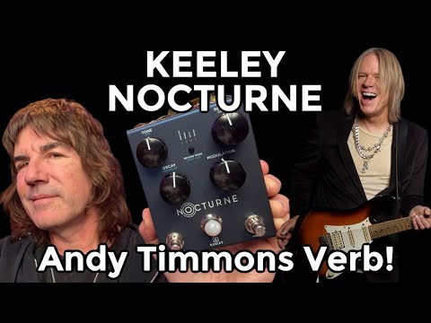 LUSH, EXPANSIVE REVERB TONES Keeley Nocturne Andy Timmons Reverb