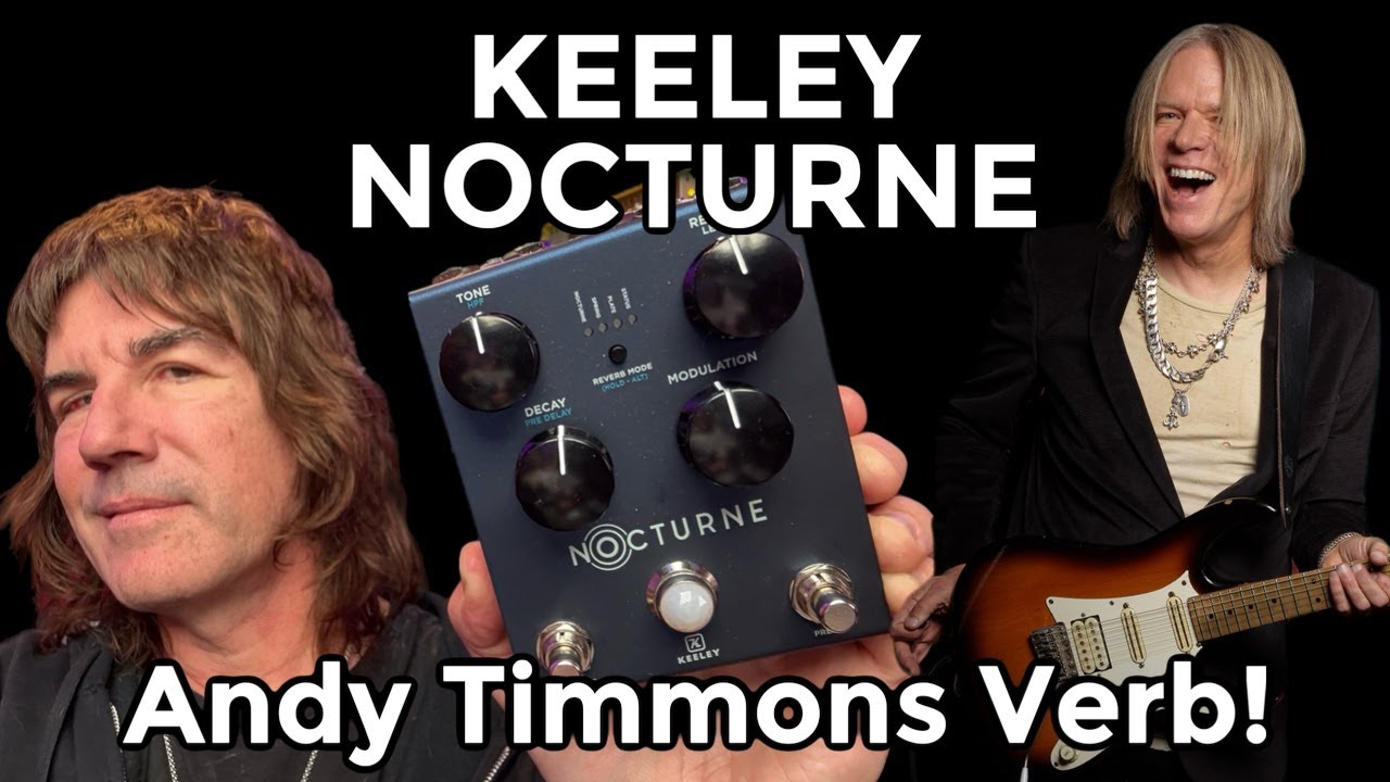 LUSH, EXPANSIVE REVERB TONES Keeley Nocturne Andy Timmons Reverb