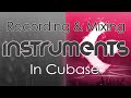 Cubase Tutorial Recording And Mixing For Beginners