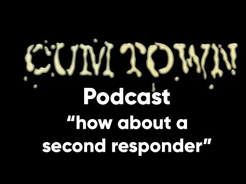 how about a second responder (3-18-2019) - Cum Town Premium