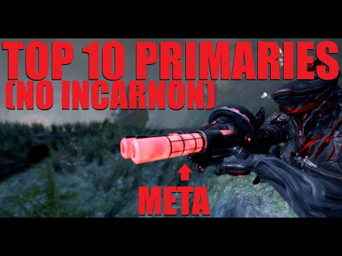 My Top 10 Best / Favorite Non Incarnon Primaries In Warframe WITH BUILDS!