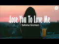 Selena Gomez - Lose You To Love Me (Lyrics) Selena Gomez - Lose You To Love Me (Lyrics)