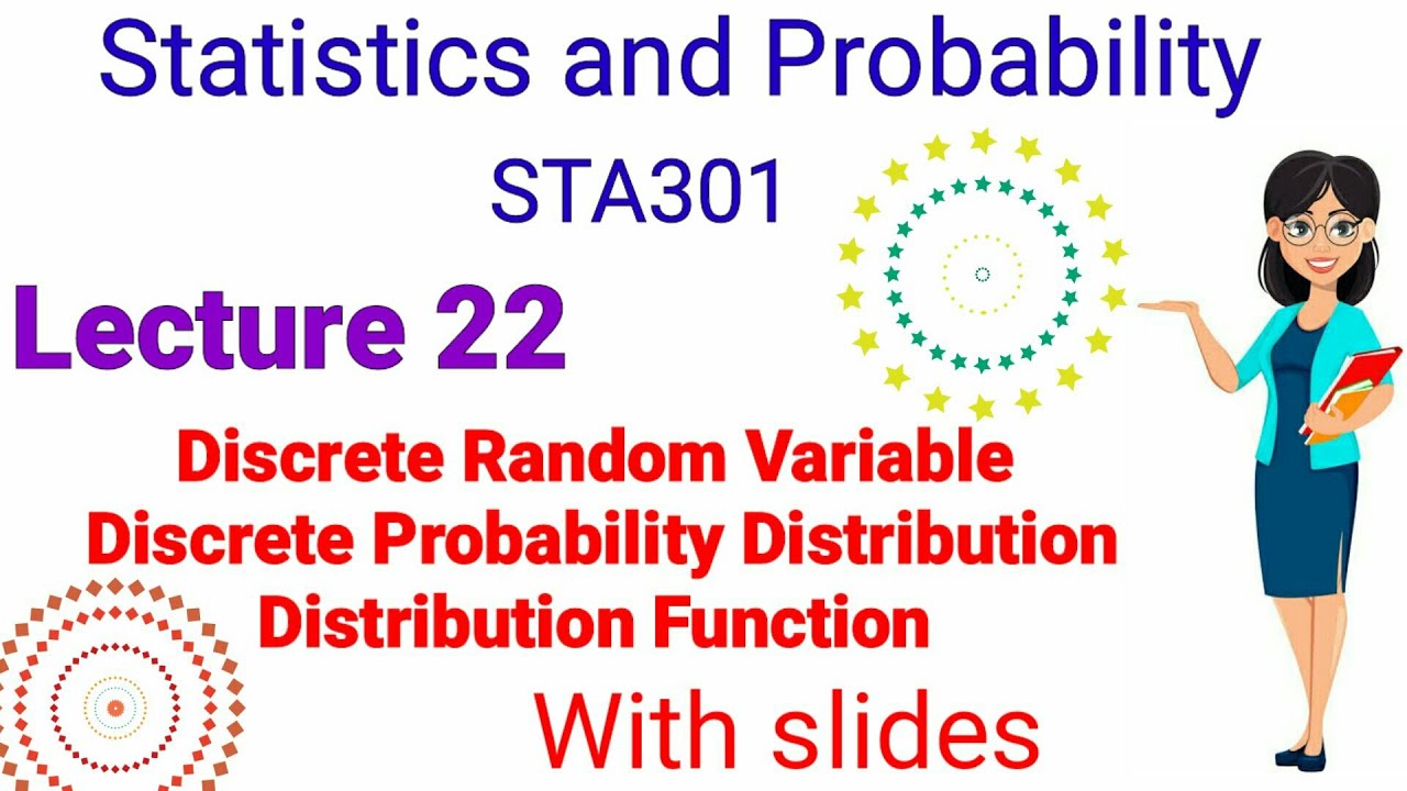 STA301 Statistics and Probability Lecture 22|Discrete Probability Distribution Distribution Function
