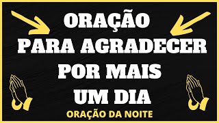 Orao para agradecer por mais um dia - Orao da Noite