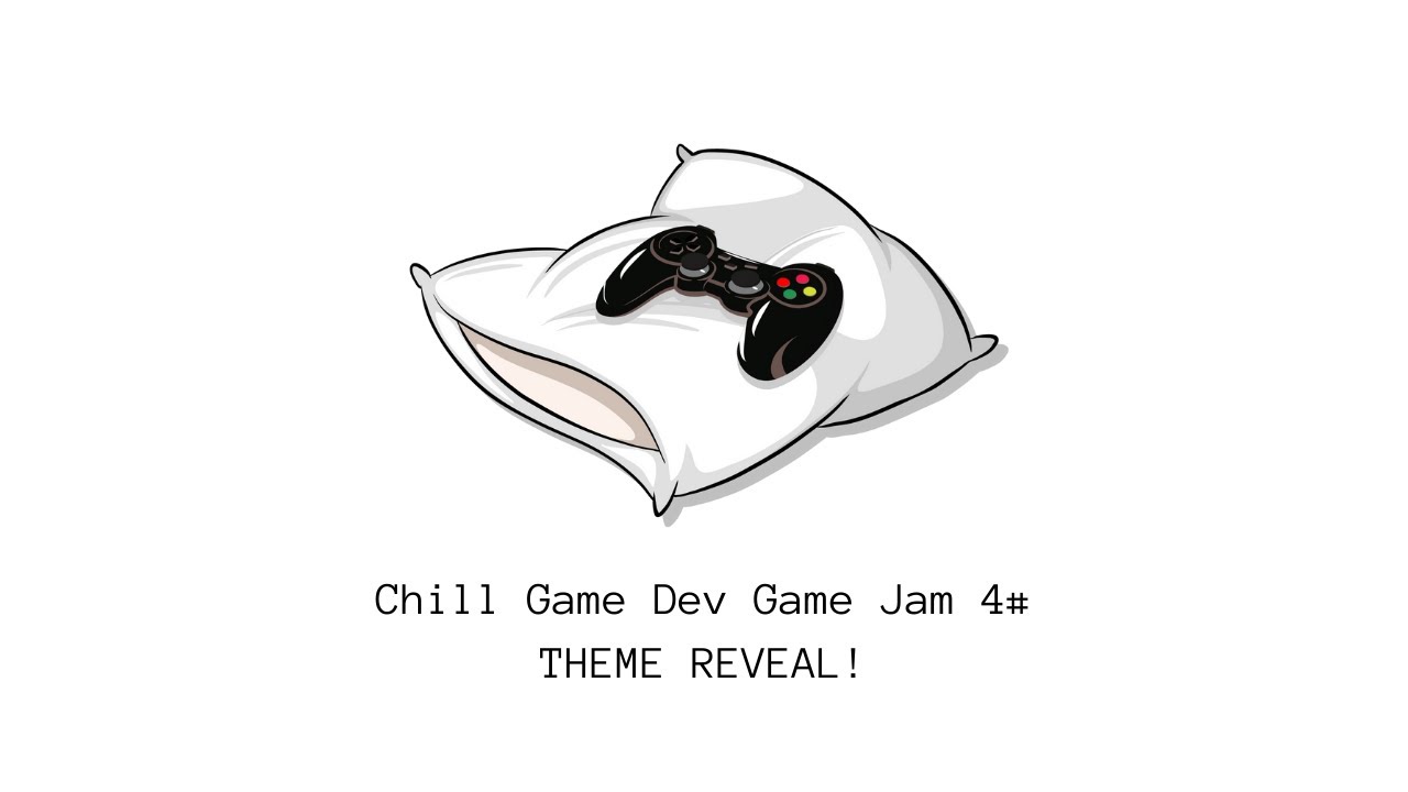 Chill Game Dev Game Jam #4 THEME REVEAL!