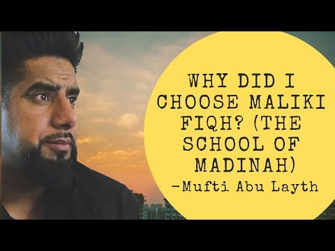 Why did I Choose Maliki Fiqh? -Mufti Abu Layth