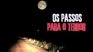 OS PASSOS PARA O TERROR.
