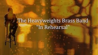 Heavyweights Brass Band, In Rehearsal