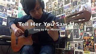 Tell Her You Saw Me (Pat Metheny Cover)