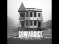 Cowardice We Are Nothing 2011 Full Album