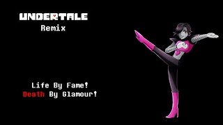 Undertale [Remix]: Life By Fame ~ Death By Glamour (Theme Of Mettaton EX)