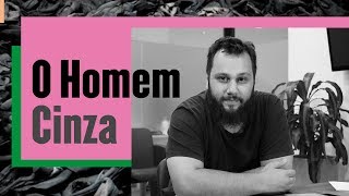 O Homem Cinza | Rafael Gargano | Canal Humanamente