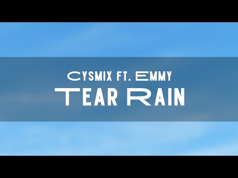 [lyrics] cysmix ft. emmy - tear rain