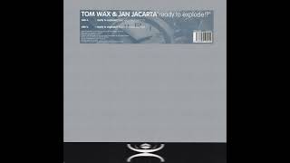 Tom Wax & Jan Jacarta – Ready To Explode (Use Your Mind Mix)